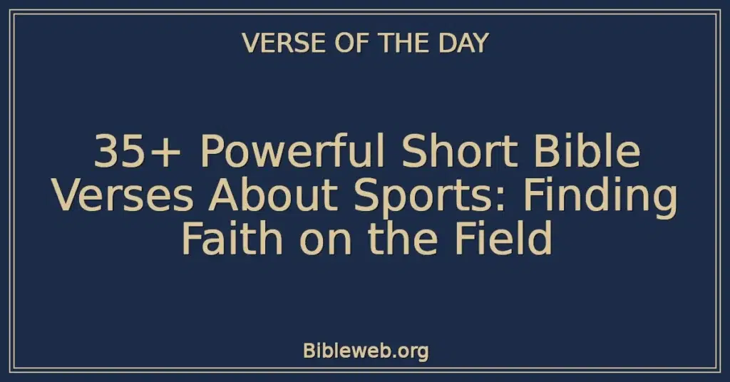 35+ Powerful Short Bible Verses About Sports: Finding Faith on the Field