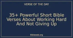 35+ Powerful Short Bible Verses About Working Hard And Not Giving Up