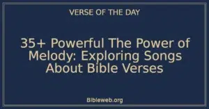 35+ Powerful The Power of Melody: Exploring Songs About Bible Verses