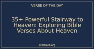 35+ Powerful Stairway to Heaven: Exploring Bible Verses About Heaven