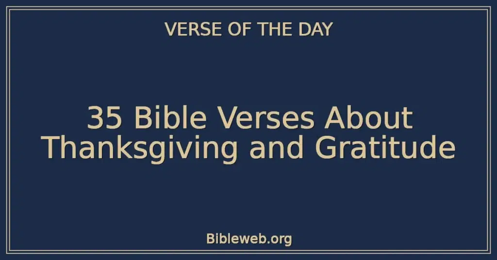 35 Bible Verses About Thanksgiving and Gratitude