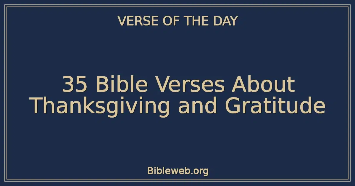35 Bible Verses About Thanksgiving and Gratitude