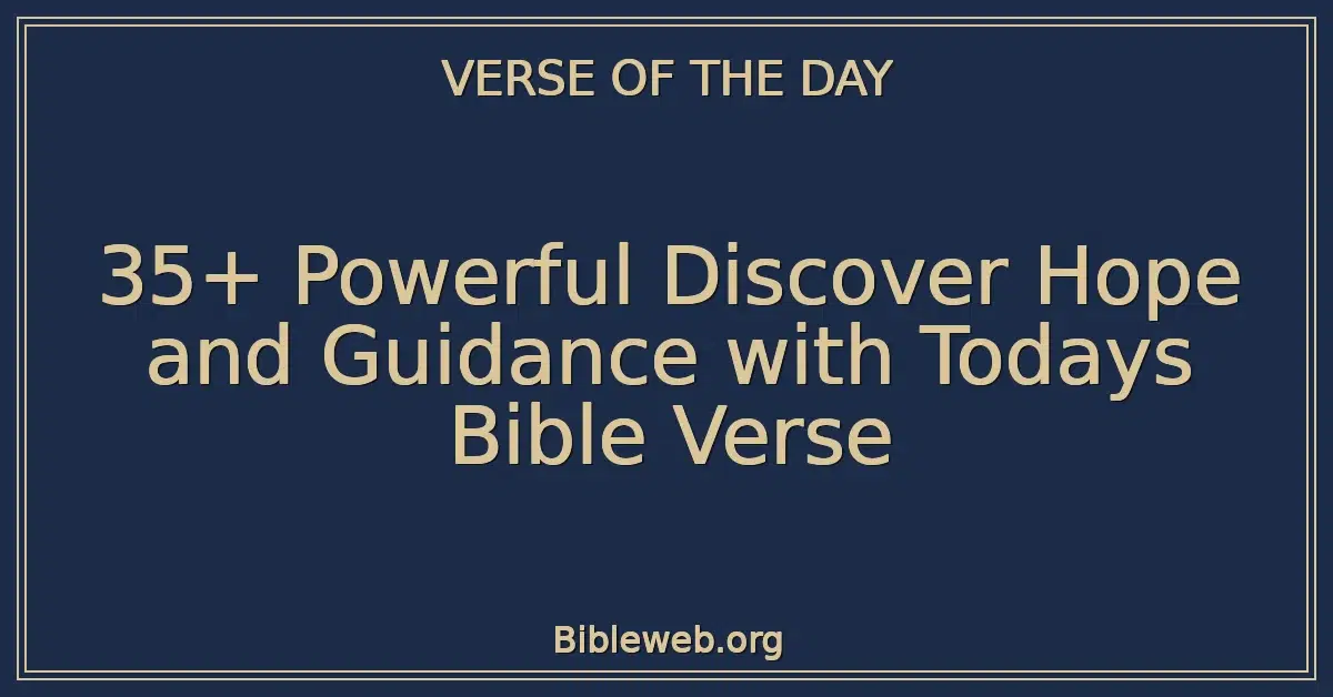 35+ Powerful Discover Hope and Guidance with Todays Bible Verse