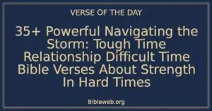 35+ Powerful Navigating the Storm: Tough Time Relationship Difficult Time Bible Verses About Strength In Hard Times