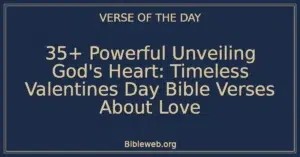 35+ Powerful Unveiling God's Heart: Timeless Valentines Day Bible Verses About Love