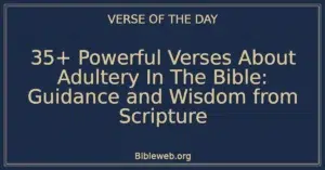 35+ Powerful Verses About Adultery In The Bible: Guidance and Wisdom from Scripture