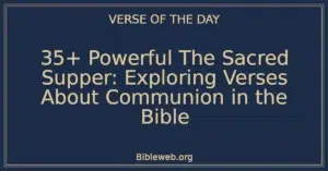 35+ Powerful The Sacred Supper: Exploring Verses About Communion in the Bible