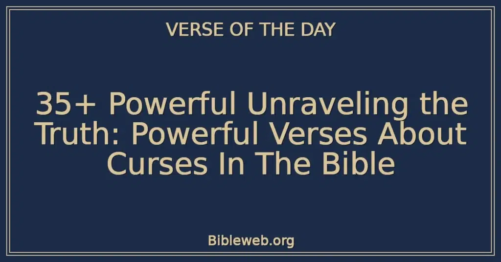 35+ Powerful Unraveling the Truth: Powerful Verses About Curses In The Bible