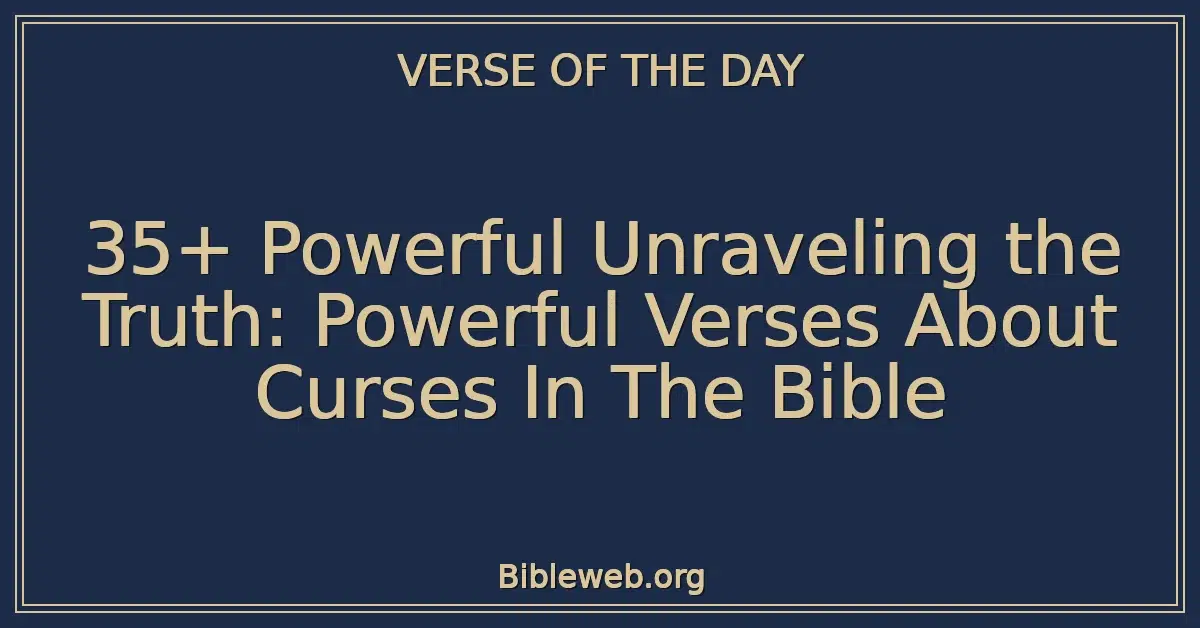 35+ Powerful Unraveling the Truth: Powerful Verses About Curses In The Bible