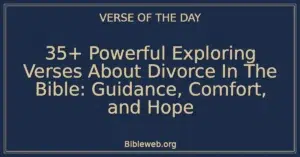 35+ Powerful Exploring Verses About Divorce In The Bible: Guidance, Comfort, and Hope