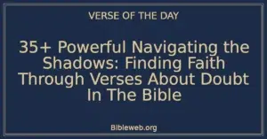 35+ Powerful Navigating the Shadows: Finding Faith Through Verses About Doubt In The Bible
