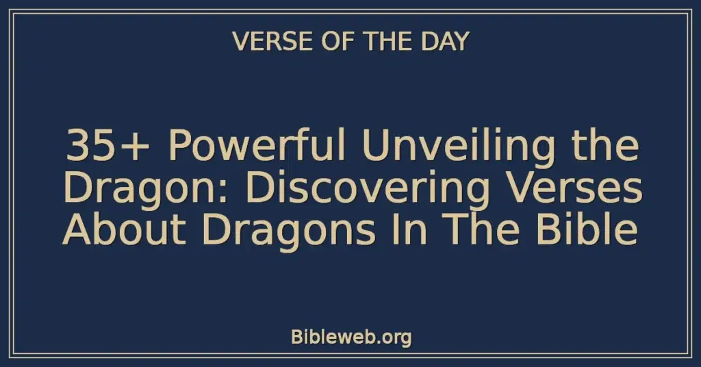 35+ Powerful Unveiling the Dragon: Discovering Verses About Dragons In The Bible