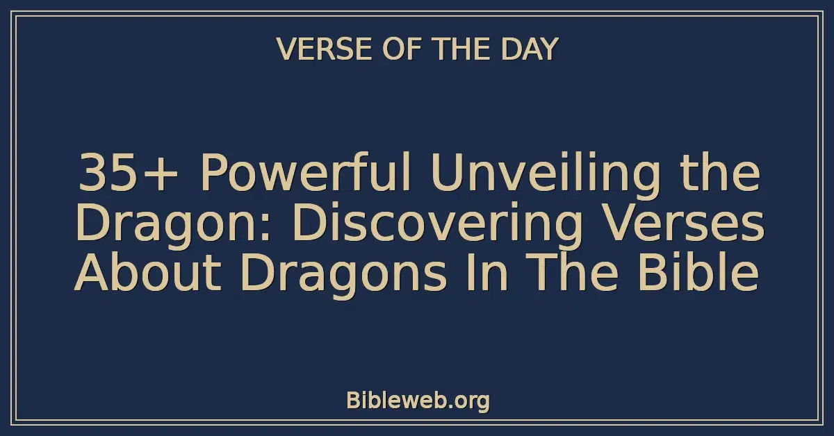 35+ Powerful Unveiling the Dragon: Discovering Verses About Dragons In The Bible