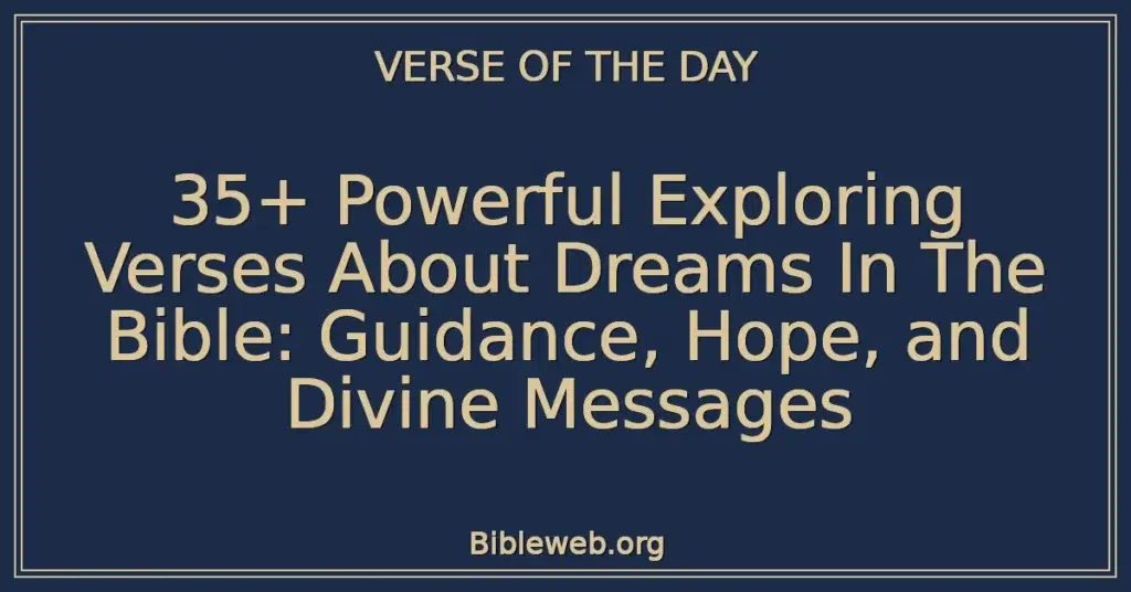 35+ Powerful Exploring Verses About Dreams In The Bible: Guidance, Hope, and Divine Messages
