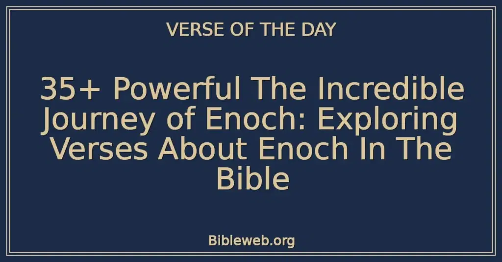 35+ Powerful The Incredible Journey of Enoch: Exploring Verses About Enoch In The Bible