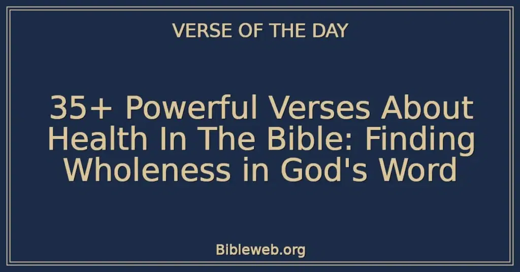 35+ Powerful Verses About Health In The Bible: Finding Wholeness in God's Word