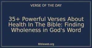 35+ Powerful Verses About Health In The Bible: Finding Wholeness in God's Word