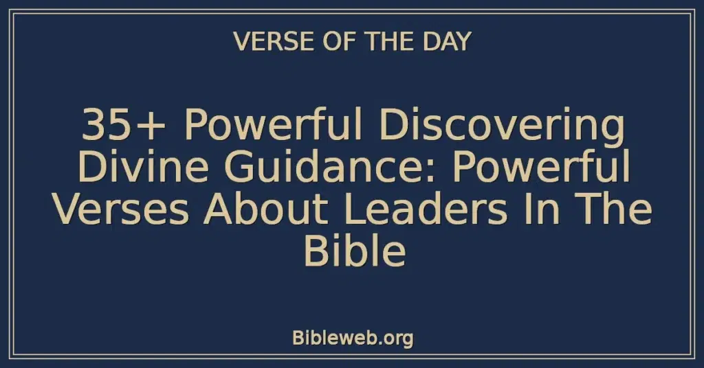 35+ Powerful Discovering Divine Guidance: Powerful Verses About Leaders In The Bible