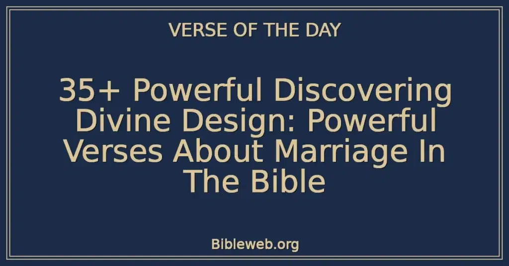 35+ Powerful Discovering Divine Design: Powerful Verses About Marriage In The Bible