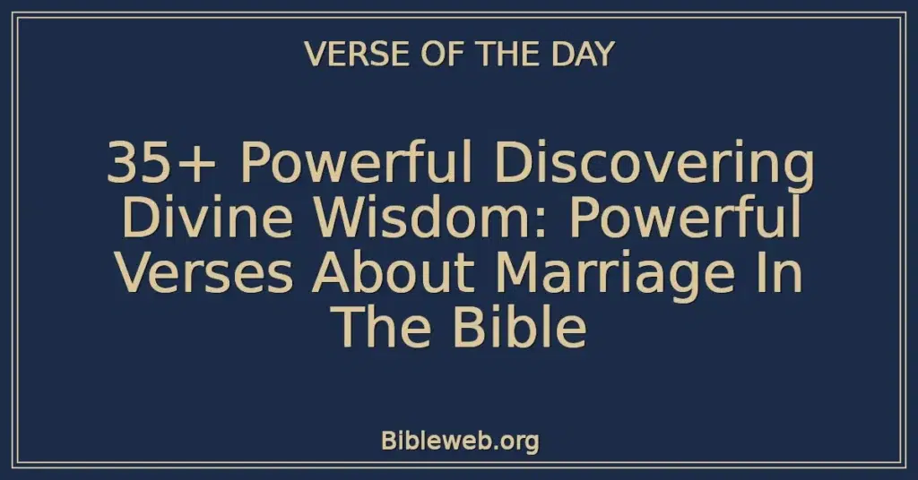 35+ Powerful Discovering Divine Wisdom: Powerful Verses About Marriage In The Bible