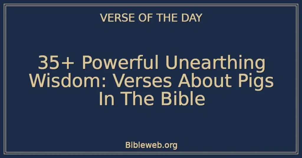35+ Powerful Unearthing Wisdom: Verses About Pigs In The Bible