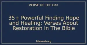 35+ Powerful Finding Hope and Healing: Verses About Restoration In The Bible