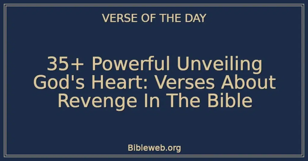 35+ Powerful Unveiling God's Heart: Verses About Revenge In The Bible
