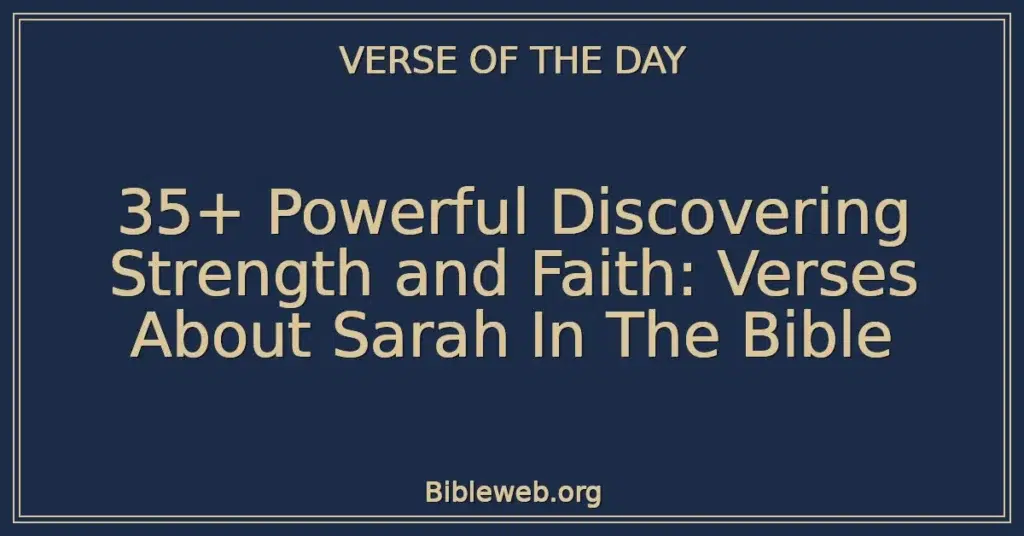35+ Powerful Discovering Strength and Faith: Verses About Sarah In The Bible