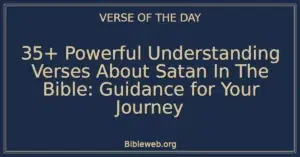 35+ Powerful Understanding Verses About Satan In The Bible: Guidance for Your Journey