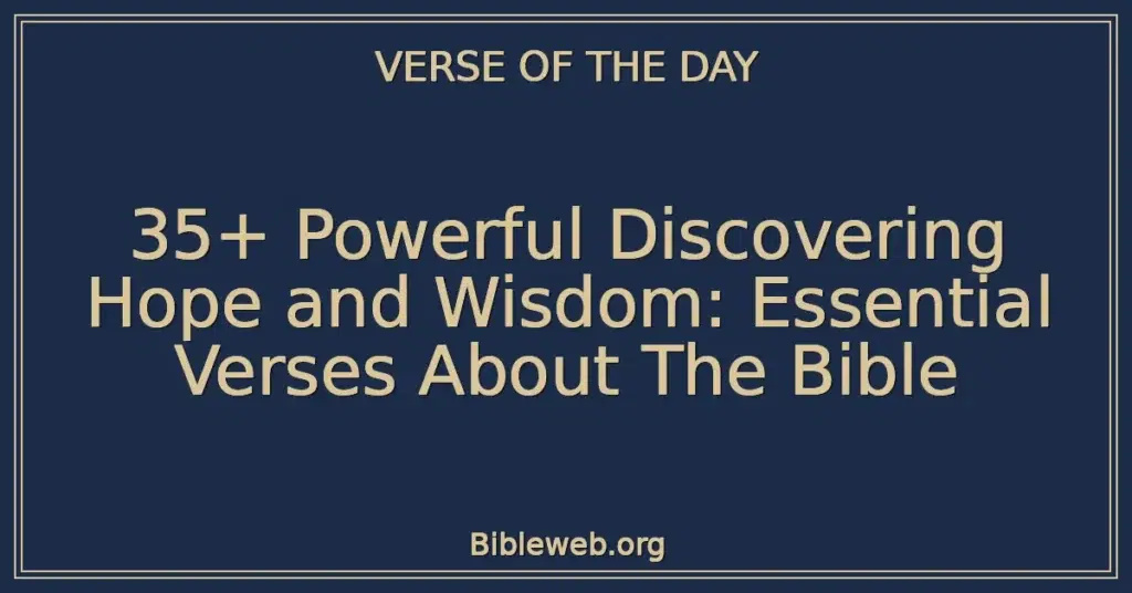 35+ Powerful Discovering Hope and Wisdom: Essential Verses About The Bible