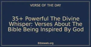 35+ Powerful The Divine Whisper: Verses About The Bible Being Inspired By God