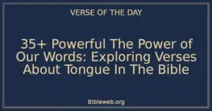 35+ Powerful The Power of Our Words: Exploring Verses About Tongue In The Bible