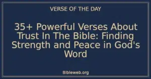 35+ Powerful Verses About Trust In The Bible: Finding Strength and Peace in God's Word