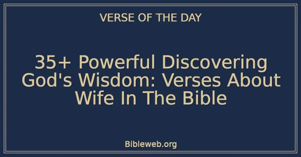 35+ Powerful Discovering God's Wisdom: Verses About Wife In The Bible