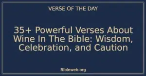 35+ Powerful Verses About Wine In The Bible: Wisdom, Celebration, and Caution