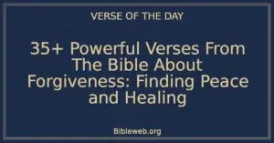 35+ Powerful Verses From The Bible About Forgiveness: Finding Peace and Healing