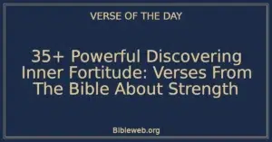 35+ Powerful Discovering Inner Fortitude: Verses From The Bible About Strength