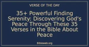 35+ Powerful Finding Serenity: Discovering God's Peace Through These 35 Verses in the Bible About Peace