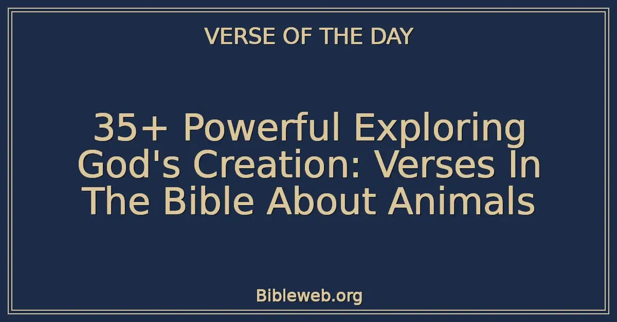 35+ Powerful Exploring God's Creation: Verses In The Bible About Animals