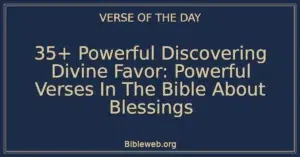 35+ Powerful Discovering Divine Favor: Powerful Verses In The Bible About Blessings