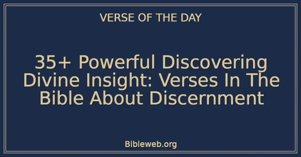 35+ Powerful Discovering Divine Insight: Verses In The Bible About Discernment