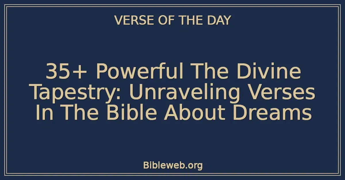 35+ Powerful The Divine Tapestry: Unraveling Verses In The Bible About Dreams