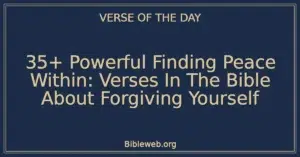 35+ Powerful Finding Peace Within: Verses In The Bible About Forgiving Yourself