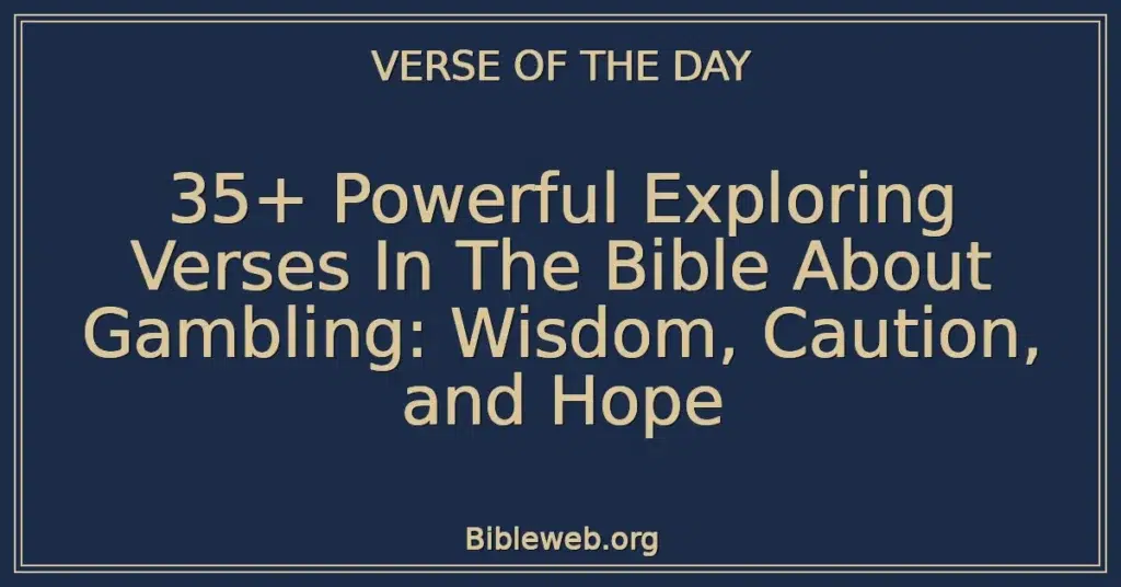 35+ Powerful Exploring Verses In The Bible About Gambling: Wisdom, Caution, and Hope