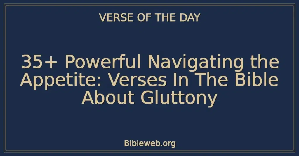 35+ Powerful Navigating the Appetite: Verses In The Bible About Gluttony