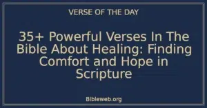 35+ Powerful Verses In The Bible About Healing: Finding Comfort and Hope in Scripture