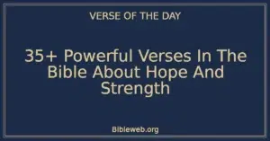 35+ Powerful Verses In The Bible About Hope And Strength