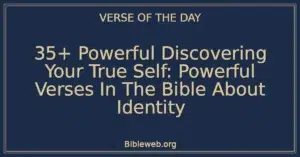 35+ Powerful Discovering Your True Self: Powerful Verses In The Bible About Identity