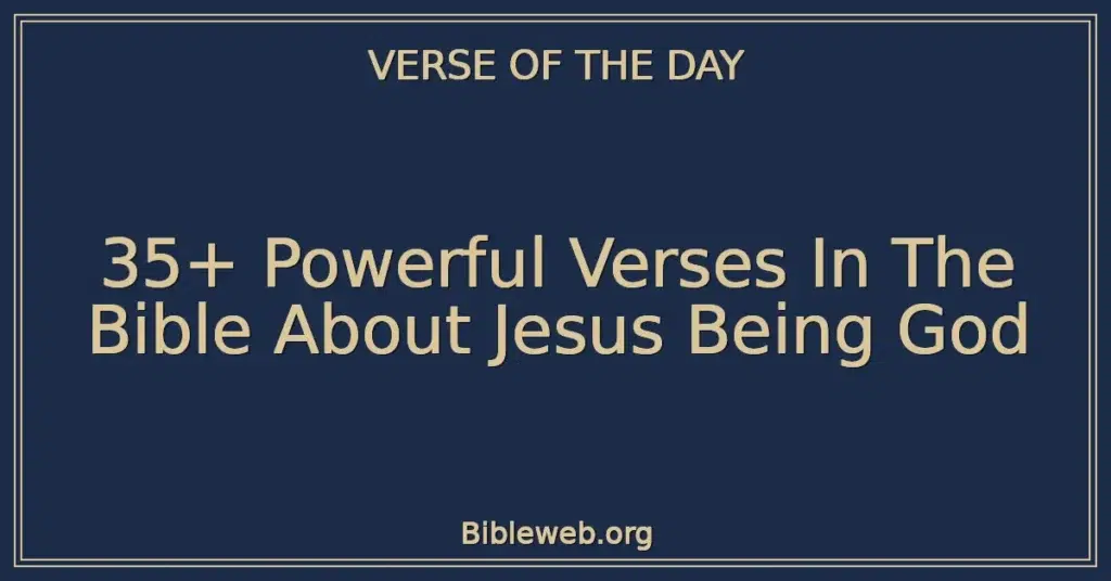 35+ Powerful Verses In The Bible About Jesus Being God