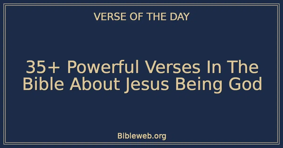 35+ Powerful Verses In The Bible About Jesus Being God